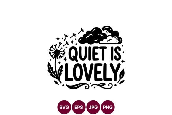 Quiet is Lovely Dandelion Phrase Vector: Elevating Minimalist Design